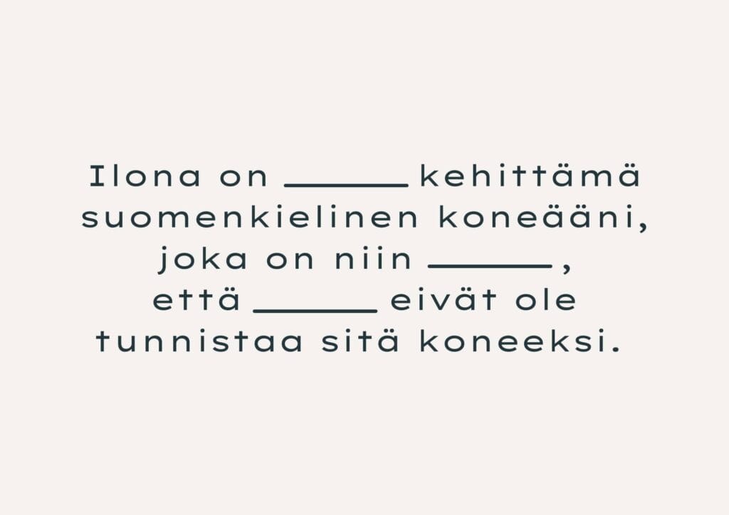 Esimerkki cloze-testin kaltaisesta täydennystehtävästä. Kuvassa lukee aimaterin Ilona-koneäänen esittely muutamalla puuttuvalla sanalla.